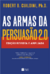As armas da persuasao 2.0 - Robert B. Cialdini - comprar online