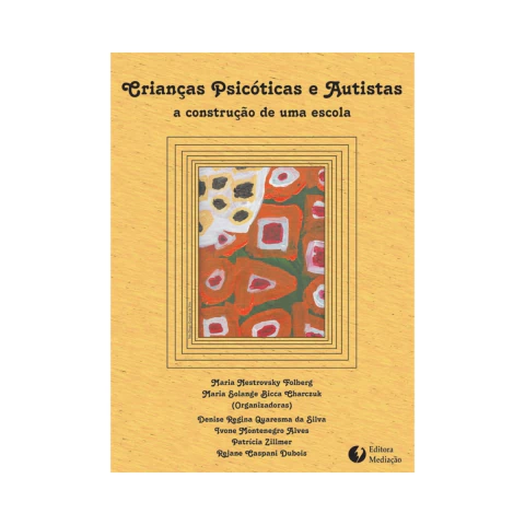 Criancas Psicoticas e Autistas: A Construção de Uma Escola