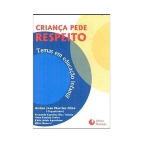 Criança Pede Respeito: Ação Educativa Na Creche E Na Pré-escola