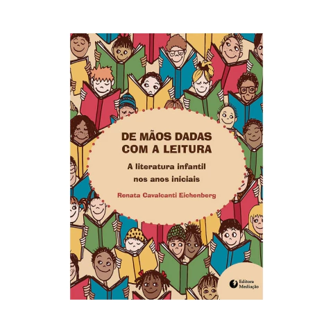 De Mãos Dadas com a Leitura. A Literatura Infantil nos Anos Iniciais