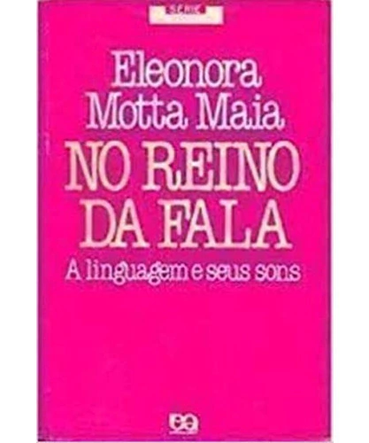 No Reino Da Fala. A Linguagem E Seus Sons