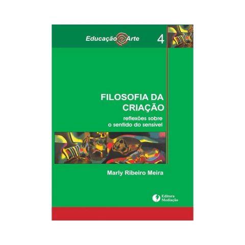 Filosofia Da Criacao - Reflexoes Sobre O Sentido Do Sensivel