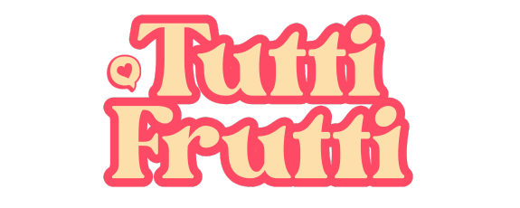 Tutti Frutti 