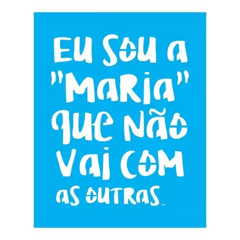 STB940A - EU SOU A MARIA QUE NÃO VAI COM AS OUTRAS 20X25