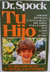TU HIJO EDICION REVISADA Y ACTUALIZADA DEL LIBRO PARA PADRES MAS LEIDO DEL MUNDO (PARA VIVIR MEJOR)