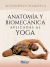 ANATOMIA Y BIOMECANICA APLICADAS AL YOGA
