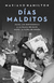 DIAS MALDITOS - DESDE LOS BOMBARDEOS A LA MAZA DE MAYO HASTA LA CAIDA DE PERON