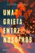 UNA GRIETA ENTRE NOSOTROS