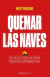 QUEMAR LAS NAVES