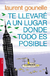 TE LLEVARE A UN LUGAR DONDE TODO ES POSIBLE