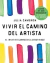 VIVIR EL CAMINO DEL ARTISTA