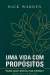 Uma Vida com Propósitos - Rick Warren