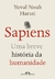 Sapiens: Uma Breve História da Humanidade - Yuval Noah Harari