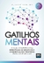 Gatilhos Mentais - Gustavo Ferreira