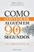 Como Convencer Algém em 90 Segundos - Nicholas Boothman