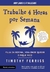 Trabalhe 4 Horas por Semana - Timothy Ferriss