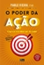 O Poder da Ação - Paulo Vieira