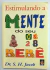 Estimulando a Mente do Seu Bebê - S. H. Jacob