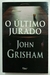 O Último Jurado - John Grisham