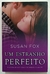 Um Estranho Perfeito - Susan Fox