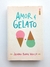 Amor e Gelato - Jenna Evans Welch - comprar online