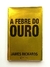 A Febre do Ouro - James Rickards - comprar online