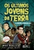 Os Últimos Jovens da Terra - 4 Contra o Apocalipse - Max Brallier