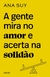 A Gente Mira no Amor e Acerta na Solidão - Ana Suy