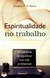 Espiritualidade no Trabalho