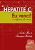 Hepatite C - Eu Venci - A Alegria da Cura