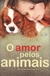 O Amor Pelos Animais