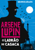 Arsène Lupin, o Ladrão de Casaca - Editora Principis