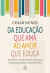 Da Educação que Ama ao Amor que Educa