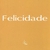 Felicidade