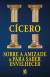Cícero - Sobre a Amizade e Para Saber Envelhecer