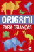 Origami Para Crianças