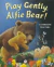 Lit. Inf. - Inglês - Play Gently, Alfie Bear