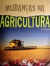 Mudanças na Agricultura