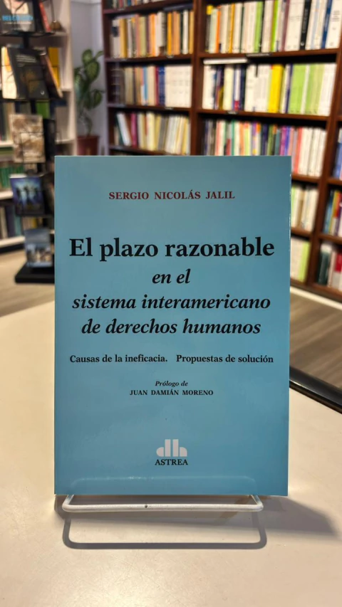 EL PLAZO RAZONABLE EN EL SISTEMA INTERAMERICANO. 2 - JALIL SERGIO NICOLAS