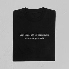 Camiseta masculina com Deus até os impossíveis se tornam possíveis - Ressus