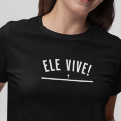 Camiseta Feminina Ele vive - comprar online