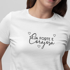Camiseta Feminina Seja forte e corajosa - comprar online