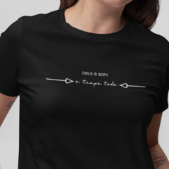 Camiseta Feminina Deus é bom o tempo todo - comprar online
