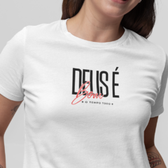 Camiseta Feminina Deus é bom o tempo todo - comprar online