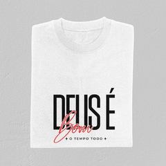 Camiseta Feminina Deus é bom o tempo todo - Ressus