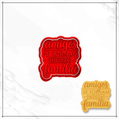 Cortador e Carimbo - Amigos se tornam nossa familia - comprar online