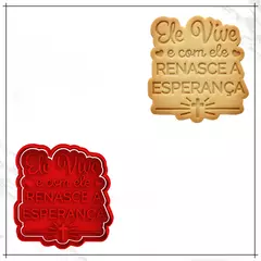 Cortador e Carimbo - Ele vive e com ele renasce a esperança