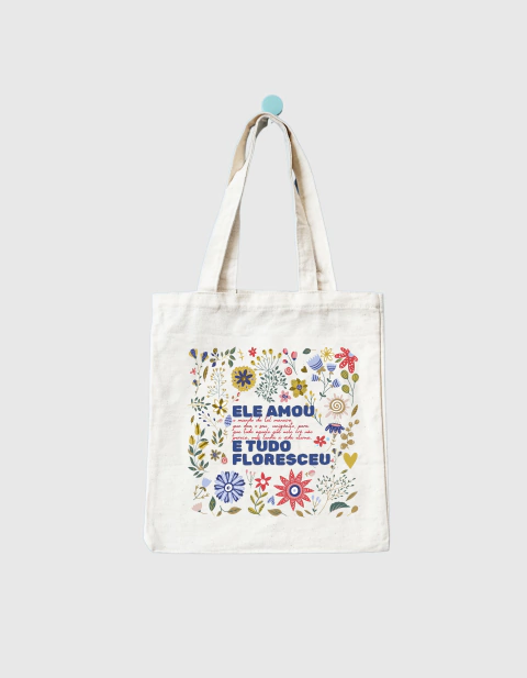 Ecobag Ele Amou e Tudo Floresceu - comprar online