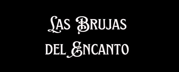 Las Brujas del Encanto