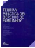 Teoría y práctica del derecho de familia hoy